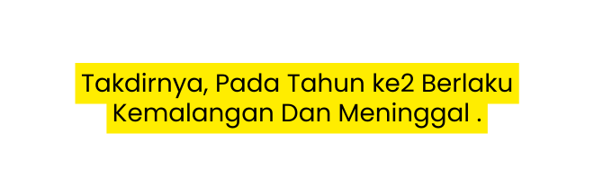 Takdirnya Pada Tahun ke2 Berlaku Kemalangan Dan Meninggal