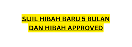 SIJIL HIBAH BARU 5 BULAN DAN HIBAH APPROVED